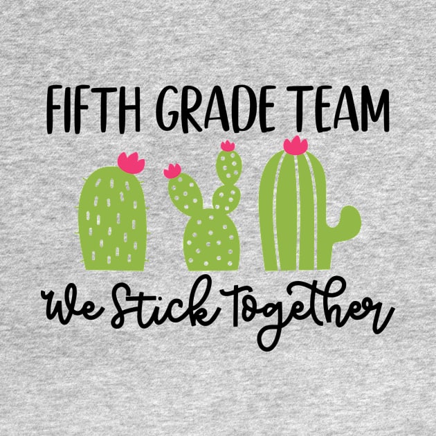 Fifth Grade Team Sticks Together Teacher Student Funny School by ThreadSupreme